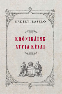Erdélyi László: Krónikáink atyja Kézai -  (Könyv)