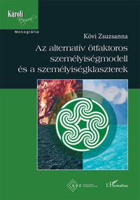 Kövi Zsuzsanna: Az alternatív ötfaktoros személyiségmodell és a személyiségklaszterek -  (Könyv)