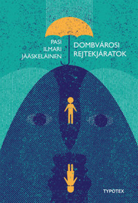 Pasi Ilmari Jääskeläinen: Dombvárosi rejtekjáratok -  (Könyv)
