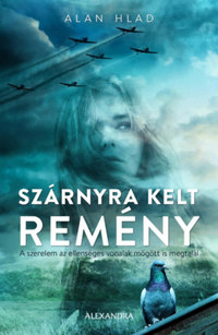 Alan Hlad: Szárnyra kelt remény - A szerelem az ellenséges vonalak mögött is megtalál -  (Könyv)
