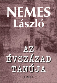 Nemes László: Az évszázad tanúja -  (Könyv)