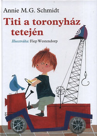 Annie M. G. Schmidt: Titi a toronyház tetején -  (Könyv)