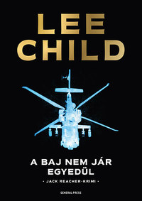 Lee Child: A baj nem jár egyedül -  (Könyv)