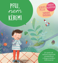 Barbara Tamborini, Alberto Pellai: Pfuj, nem kérem! -  (Könyv)