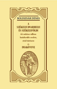 Boldizsár Dénes: A székelyudvarhelyi és székelyföldi ősi szokásos vallásos határkerülés eredete, rövid története és imakönyve -  (Könyv)