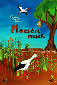 György Tímea: Mocsári mesék -  (Könyv)