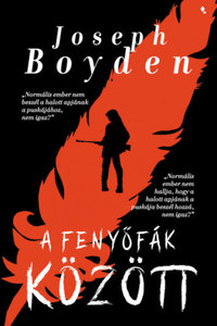Joseph Boyden: A fenyőfák között -  (Könyv)
