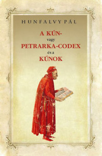 Hunfalvy Pál: A Kún- vagy Petrarka-codex és a kúnok -  (Könyv)