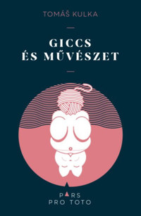 Tomás Kulka: Giccs és művészet -  (Könyv)