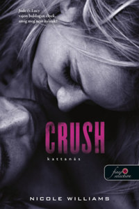 Nicole Williams: Crush - Kattanás - Zuhanás 3. -  (Könyv)