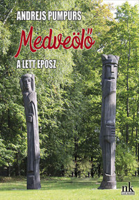 Andrejs Pumpurs: Medveölő - A lett eposz -  (Könyv)