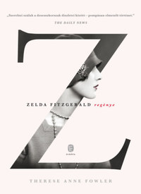 Therese Anne Fowler: Z - Zelda Fitzgerald regénye -  (Könyv)