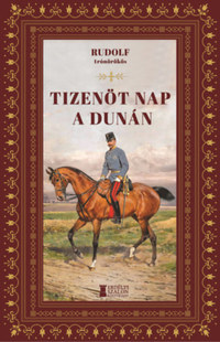 Habsburg-Lotaringiai Rudolf: Tizenöt nap a Dunán -  (Könyv)