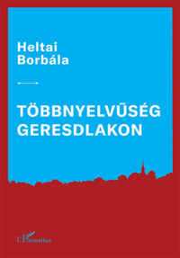 Heltai Borbála: Többnyelvűség Geresdlakon -  (Könyv)