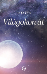 Bata Éva: Világokon át -  (Könyv)