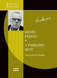 Kenéz Ferenc: A visszaírt betű - Válogatott versek (1972-2018) -  (Könyv)