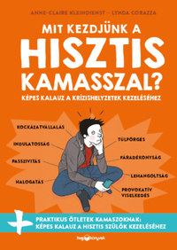 Anne-Claire Kleindienst, Lynda Corazza: Mit kezdjünk a hisztis kamasszal? - Képes kalauz a krízishelyzetek kezeléséhez -  (Könyv)