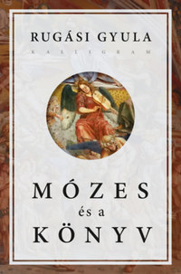 Rugási Gyula: Mózes és a könyv -  (Könyv)