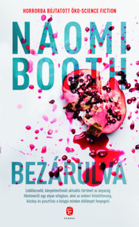Naomi Booth: Bezárulva -  (Könyv)