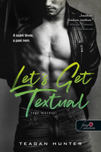 Teagan Hunter: Let's Get Textual - Légy merész! - Text 1. -  (Könyv)