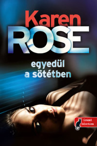 Karen Rose: Egyedül a sötétben - Cincinnati 2. -  (Könyv)