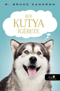 W. Bruce Cameron: Egy kutya ígérete -  (Könyv)