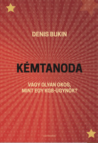 Denis Bukin: Kémtanoda - Vagy olyan okos, mint egy KGB-ügynök? -  (Könyv)