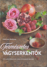 Gabriela Nedoma: Természetes vágyserkentők - Afrodiziákumok szerelmespároknak -  (Könyv)