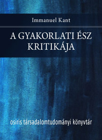 Immanuel Kant: A gyakorlati ész kritikája -  (Könyv)