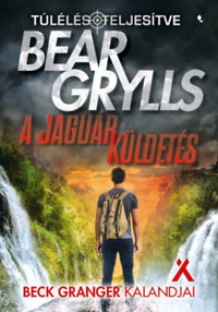 Bear Grylls: A jaguár küldetés - Beck Granger kalandjai -  (Könyv)
