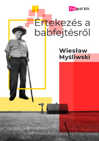 Wieslaw Mysliwski: Értekezés a babfejtésről -  (Könyv)