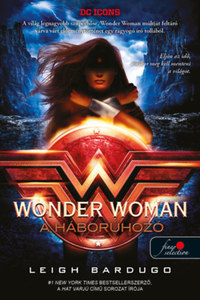 Leigh Bardugo: Wonder Woman - A háborúhozó - DC legendák 2. -  (Könyv)