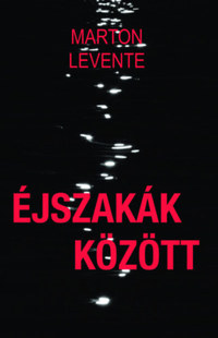Marton Levente: Éjszakák között -  (Könyv)
