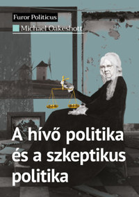 Michael Oakeshott: A hívő politika és a szkeptikus politika -  (Könyv)