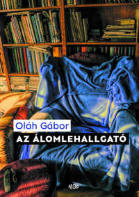 Oláh Gábor: Az álomlehallgató -  (Könyv)