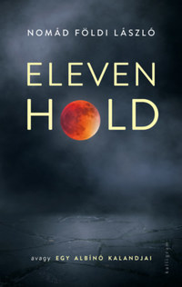 Nomád Földi László: Eleven Hold - avagy egy albínó kalandjai -  (Könyv)