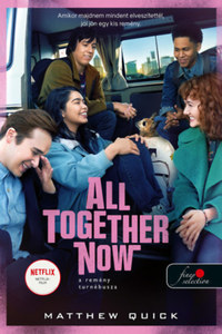 Matthew Quick: All Together Now - A remény turnébusza -  (Könyv)