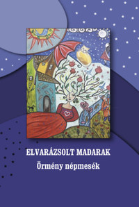 Elvarázsolt madarak - Örmény népmesék -  (Könyv)