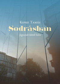 Kipke Tamás: Sodrásban - Jegyzetek hétről hétre -  (Könyv)