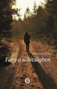 Balogh Anita: Fény a sötétségben - Egy különleges lány kalandjai -  (Könyv)