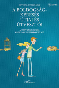 Kopp Mária, Skrabski Árpád: A boldogságkeresés útjai és útvesztői - Az érett személyiségtől a kiegyensúlyozott párkapcsolatig -  (Könyv)