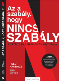 Reed Hastings, Erin Meyer: Az a szabály, hogy nincs szabály - A Netflix és a megújulás kultúrája -  (Könyv)