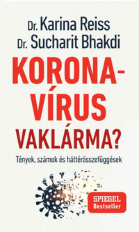 Dr. Karina Reiss, Dr. Sucharit Bhakdi: Koronavírus vaklárma? - Tények, számok és háttérösszefüggések -  (Könyv)