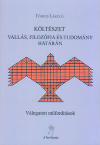 Fórizs László: Költészet vallás, filozófia és tudomány határán - Válogatott műfordítások -  (Könyv)