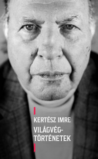 Kertész Imre: Világvég-történetek -  (Könyv)