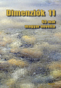 Dimenziók 11 - 65 mai magyar novella -  (Könyv)