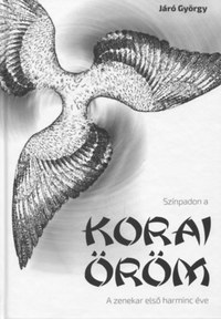 Járó György: Színpadon a Korai Öröm -  (Könyv)