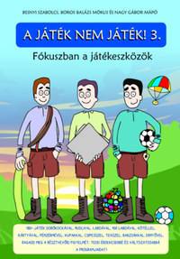 Besnyi Szabolcs, Boros Balázs Mókus, Nagy Gábor Mápó: A játék nem játék! 3. -  (Könyv)