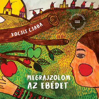 Kocsis Csaba: Megrajzolom az ebédet -  (Könyv)