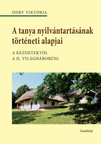 Ódry Viktória: A tanya nyilvántartásának történeti alapjai - A kezdetektől a II. világháborúig -  (Könyv)